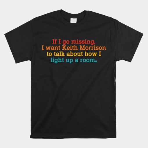 If I Go Missing I Want Keith Morrison Unisex T-Shirt