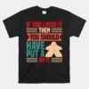 If You Liked It Board Game Board Gamer Tabletop Unisex T-Shirt