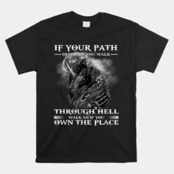 If Your Path Demands You Walk Through Hell Skull Horse Unisex T-Shirt