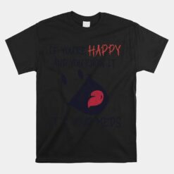 If You're Happy And You Know It It's Your Meds Unisex T-Shirt