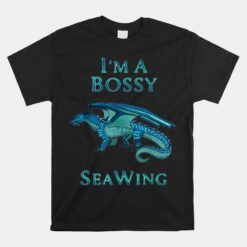 I'm A Bossy SeaWing Dragon Unisex T-Shirt