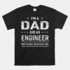 I'm A Dad And Engineer Unisex T-Shirt