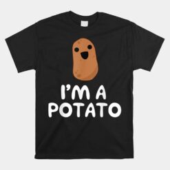 I'm A Potato Funny Potato Unisex T-Shirt