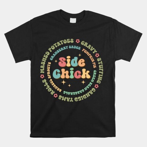 I'm A Side Chick Fall Thanksgiving Funny Turkey Autumn Unisex T-Shirt