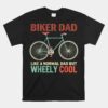 I'm Biker Dad Fathers Day Wheely Cooler Bicycle Bike Cycling Unisex T-Shirt