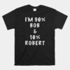 I'm Bob Robert Saying Unisex T-Shirt