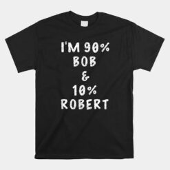 I'm Bob Robert Saying Unisex T-Shirt