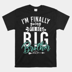 Im Finally Going To Be Big Brother Unisex T-Shirt