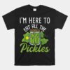 I'm Here To Eat All The Pickles Pickle Cucumber Vegetarian Unisex T-Shirt