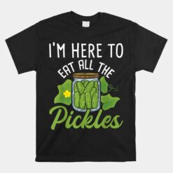 I'm Here To Eat All The Pickles Pickle Cucumber Vegetarian Unisex T-Shirt