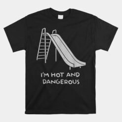 I'm Hot And Vintage Dangerous Unisex T-Shirt