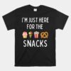 I'm Just Here For The Snacks Funny Foodie Unisex T-Shirt
