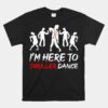 I'm Just Here To Thriller Dance Halloween Unisex T-Shirt