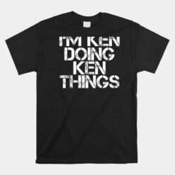 I'm Ken Doing Ken Things Unisex T-Shirt