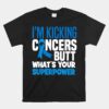 I'm Kicking Cancers Butt Colorectal Colon Cancer Warrior Unisex T-Shirt
