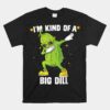 I'm Kind Of Big Dill Pickle Dabbing Halloween Unisex T-Shirt