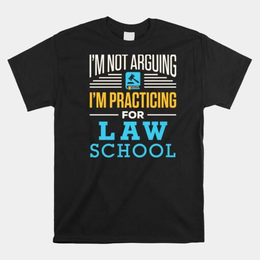 I'm Not Arguing I'm Practicing For Law School Lawyer Student Unisex T-Shirt