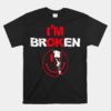 I'm Ok I'm Broken Invisible Illness Confused Smile Im Broken Unisex T-Shirt