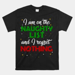 I'm On The Naughty List And I Regret Nothing Unisex T-Shirt