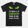 I'm Really A Dragon This Is My Human Costume Unisex T-Shirt