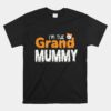 I'm The Grand Mummy Funny Grandma Family Halloween Unisex T-Shirt