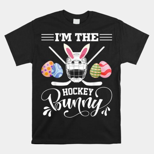 I'm The Hockey Bunny Funny Easter Day Ice Hockey Player Unisex T-Shirt