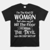 I'm The Kind Of Woman That When My Feet Hit The Floor Unisex T-Shirt