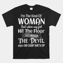 I'm The Kind Of Woman That When My Feet Hit The Floor Unisex T-Shirt