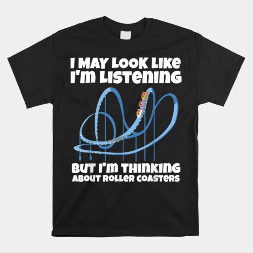 I'm Thinking About Roller Coasters Unisex T-Shirt