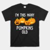 I'm This Many Pumpkins Old Halloween Unisex T-Shirt