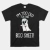 Im Too Old For This Boo Sheet Lazy Halloween Unisex T-Shirt