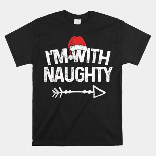 I'm With Naughty Christmas Unisex T-Shirt