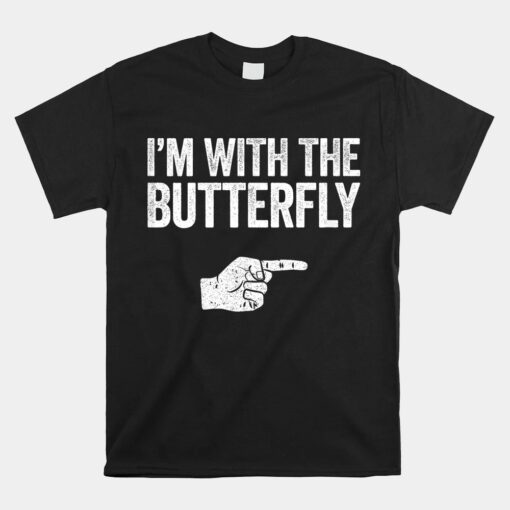 I'm With The Butterfly Matching Butterfly Unisex T-Shirt