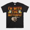 I'm With The Butterfly Unisex T-Shirt