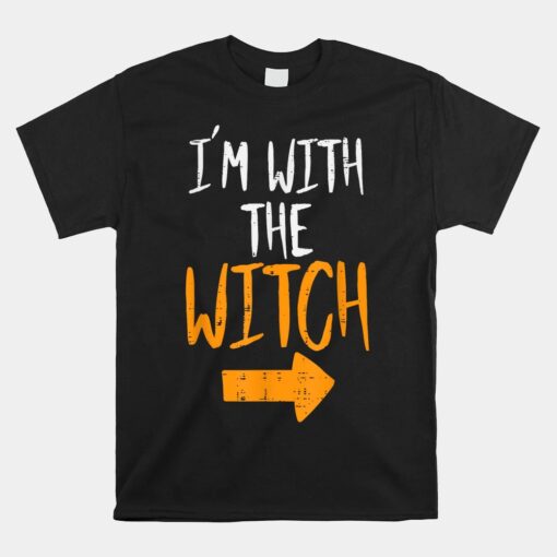 Im With The Witch Funny Halloween Unisex T-Shirt