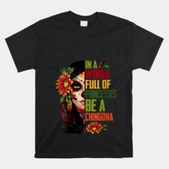 In A World Full Of Princesses Be A Chingona Badass Unisex T-Shirt