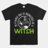 In A World Full Of Princesses Be A Witch Halloween Unisex T-Shirt