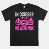 In October We Wear Pink Breast Cancer Pumpkin Halloween Unisex T-Shirt