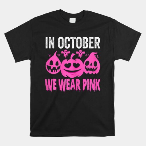 In October We Wear Pink Breast Cancer Pumpkin Halloween Unisex T-Shirt