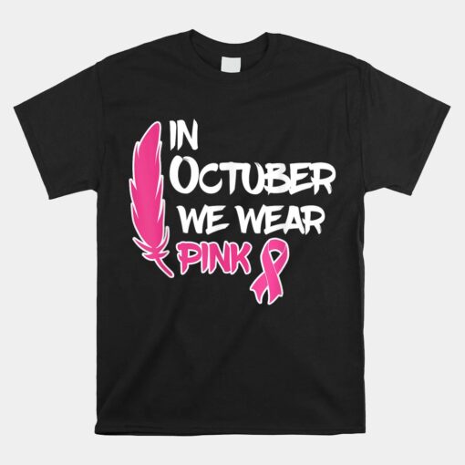 In October We Wear Pink Ribbon Breast Cancer Awareness Tees Unisex T-Shirt