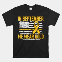 In September We Wear Gold Us Flag Childhood Cancer Awareness Unisex T-Shirt