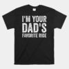 Inappropriate I'm Your Dad's Favorite Ride Unisex T-Shirt