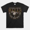 It Takes A Lot Of Balls To Golf The Way I Do Funny Golf Unisex T-Shirt