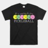 It's A Good Days To Play Pickleball Dink Player Pickleball Unisex T-Shirt