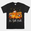 It's Fall Y'all Pumpkin Truck Autumn Tree Hello Fall Unisex T-Shirt