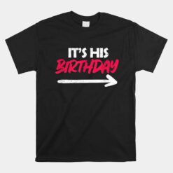 It's His Birthday Funny Boyfriend B-day Unisex T-Shirt