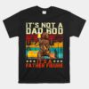 It's Not A Dad Bod It's Father Figure Funny Bear Unisex T-Shirt