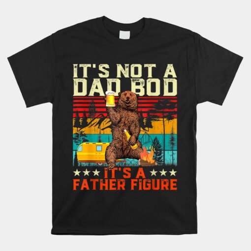 It's Not A Dad Bod It's Father Figure Funny Bear Unisex T-Shirt