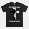 It's Not A Religion It's A Personal Relationship Unisex T-Shirt
