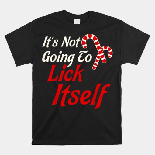 It's Not Going To Lick Itself Funny Christmas Unisex T-Shirt